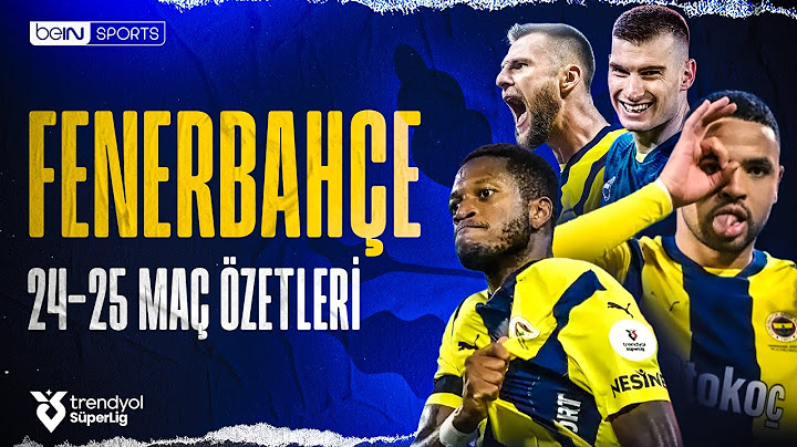 Fenerbahçe'nin 2024-2025 Sezonu Maç Özetleri | Trendyol Süper Lig