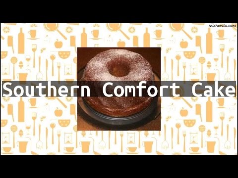 Recipe Southern Comfort Cake Youtube