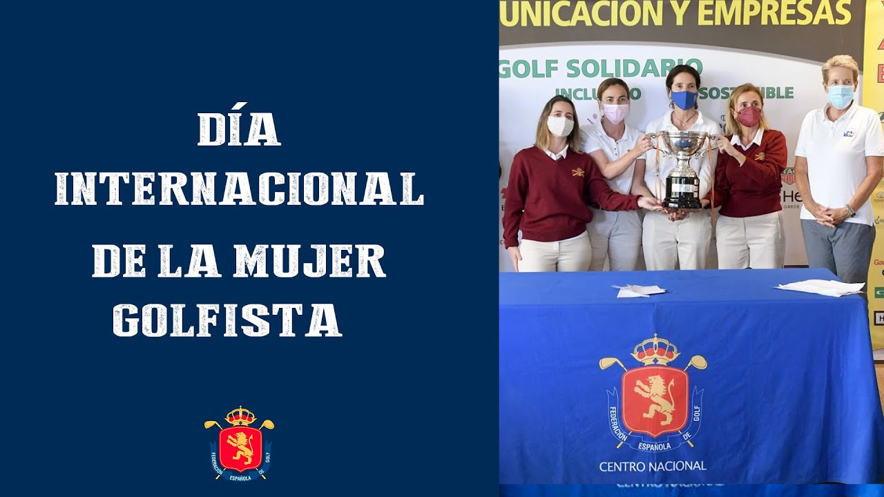 El Día Internacional de la Mujer Golfista 2021, con la Solheim Cup 2023 en el horizonte