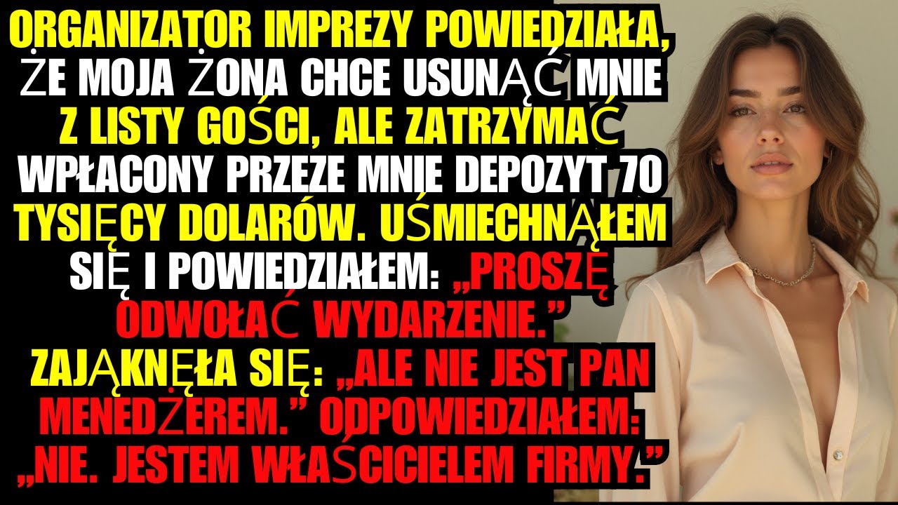 Organizator imprezy powiedziała, że moja żona chce usunąć mnie z listy gości, ale zatrzymać wpłacony