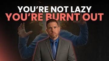 You’re Not Lazy — You’re Burnt Out.