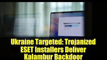 Ukraine Targeted: Trojanized ESET Installers Deliver Kalambur Backdoor