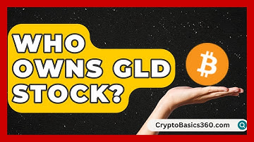 Who Owns GLD Stock? | Stock and Options Playbook