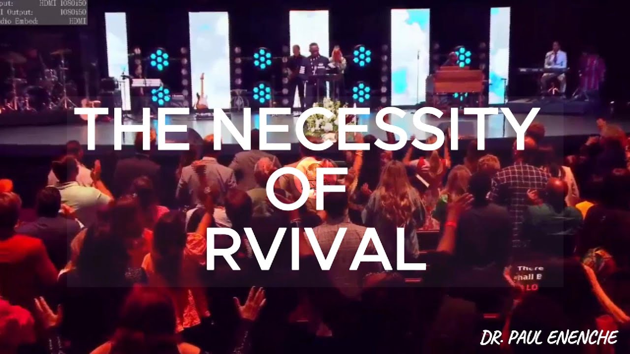 THE NECESSITY OF REVIVAL | SERMON | DR. PAUL ENENCHE - YouTube
