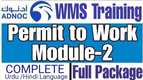Permit To Work, Module 2 of ADNOC WMS (Complete) in Urdu and Hindi |Free to use for Training Purpose
