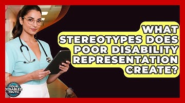 What Stereotypes Does Poor Disability Representation Create? - Your Disabled Truth