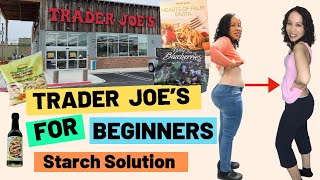 Starch Solution For Beginners | Trader Joe’s Walkthrough | Staples To Lose Weight On Starch Solution