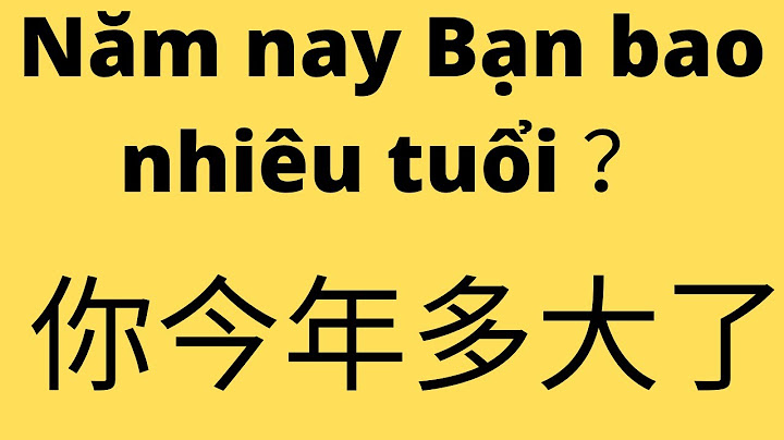 Bạn sinh năm bao nhiêu tiếng trung năm 2024