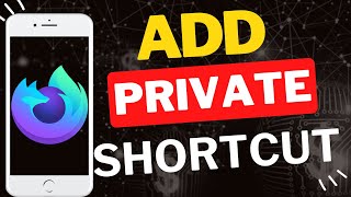 How to Add a Private Browsing Shortcut in Firefox Nightly Mobile