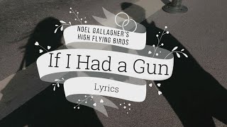 If I Had A Gun - Noel Gallagher’s High Flying Birds (Lyrics/Letra)