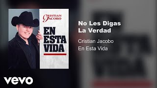 Cristian Jacobo - No Les Digas La Verdad (Audio)
