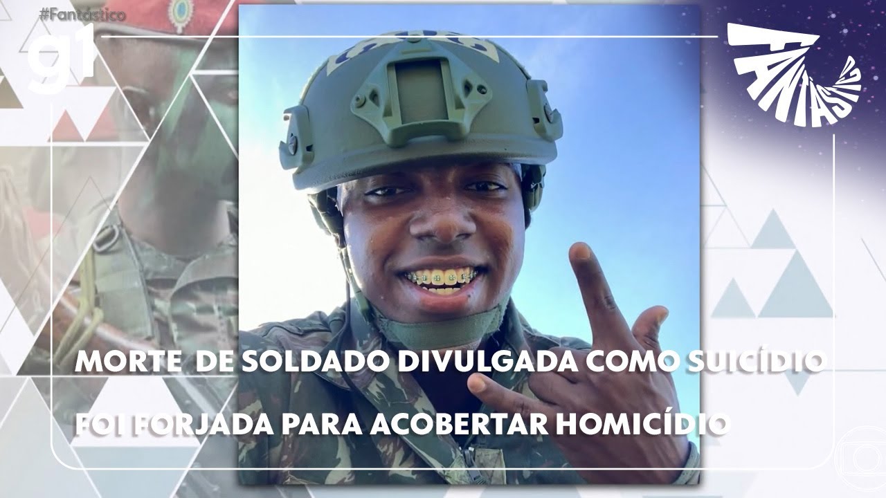 Fantástico: Morte de soldado divulgada como suicídio foi forjada para acobertar homicídio