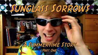 Sunglass Sorrows: A Summertime Story | Part One