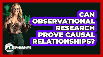 Can Observational Research Prove Causal Relationships?