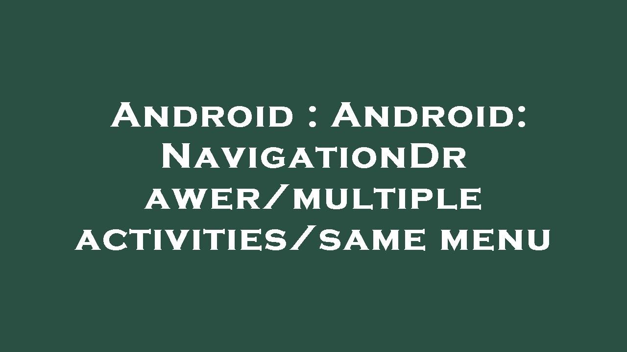 Android : Android: NavigationDrawer/multiple activities/same menu - YouTube