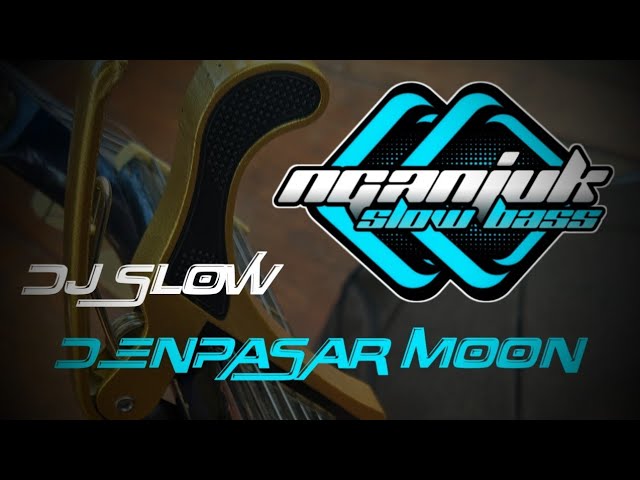 DJ SLOW • DENPASAR MOON • NOSTALGIA SONG class=