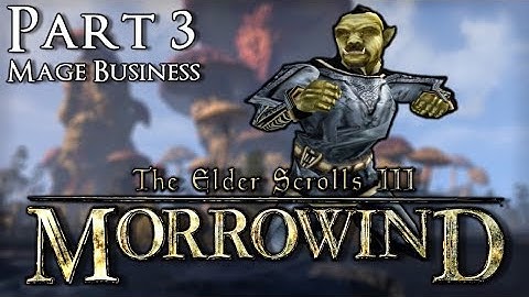 Morrowind - No Weapons/No Armor - Part 3: Mage Business