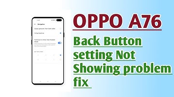 OPPO A76 Back Button setting Not Showing problem fix