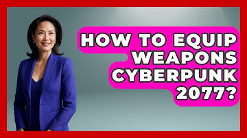 How To Equip Weapons Cyberpunk 2077? - Video Gamers Vault