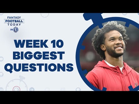 Week 10 Biggest Questions: Kyler Murray Expecations, & More! (Fantasy Football Today in 5)
