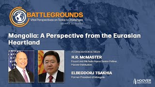 Mongolia: A Perspective from the Eurasian Heartland | Battlegrounds w/ H.R. McMaster