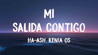 Mi Salida Contigo - HA-ASH, Kenia OS (Lyrics) ❤️