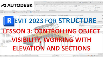 REVIT 2023 STRUCTURE: LESSON 3 - CONTROLLING OBJECT VISIBILITY AND WORKING  SECTION AND ELEVATIONS