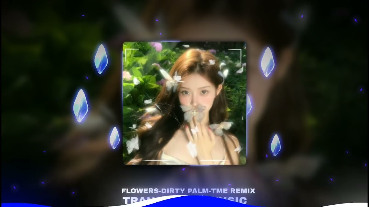 FLOWERS-DIRTY PALM-TME REMIX|NHẠC EDM HOT TIK TOK 2024 TRẦN ANH VŨ