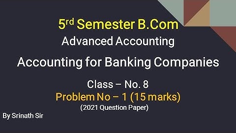 Accounting for Banking Companies in Kannada PART 8 - B. Com 2021 Question paper 15 Marks By Srinath