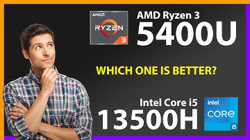 AMD Ryzen 3 5400U vs INTEL Core i5 13500H Technical Comparison