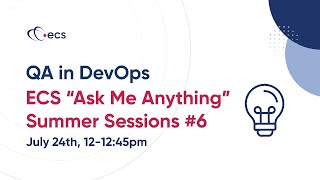 Famous QA in DevOps β ECS "Ask Me Anything" Summer Series Profile