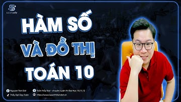 [TOÁN 10] Bài 1. Hàm số và Đồ thị | Thầy Nguyễn Tiến Đạt