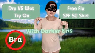 4K Free Fly Dry Vs Wet Try On | Darker Eris