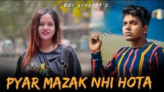 Pyar Mazak Nhi Hota | Love Story | Evr