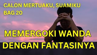 Calon Mertuaku, Suamiku Bagian 20 Memergoki Wanda