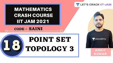 Point Set Topology 3 | Mathematics | Crash Course for IIT JAM 2021 | Ankit Kumar