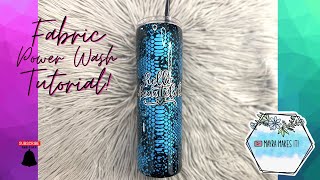 Fabric, Power Wash tumbler tutorial!
