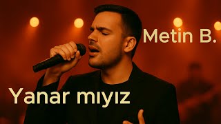 Yanar Mıyız - Bozlak Havasında Türkü Metin B