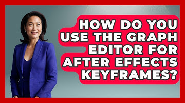 How Do You Use The Graph Editor For After Effects Keyframes? - Design Tool Unlocked