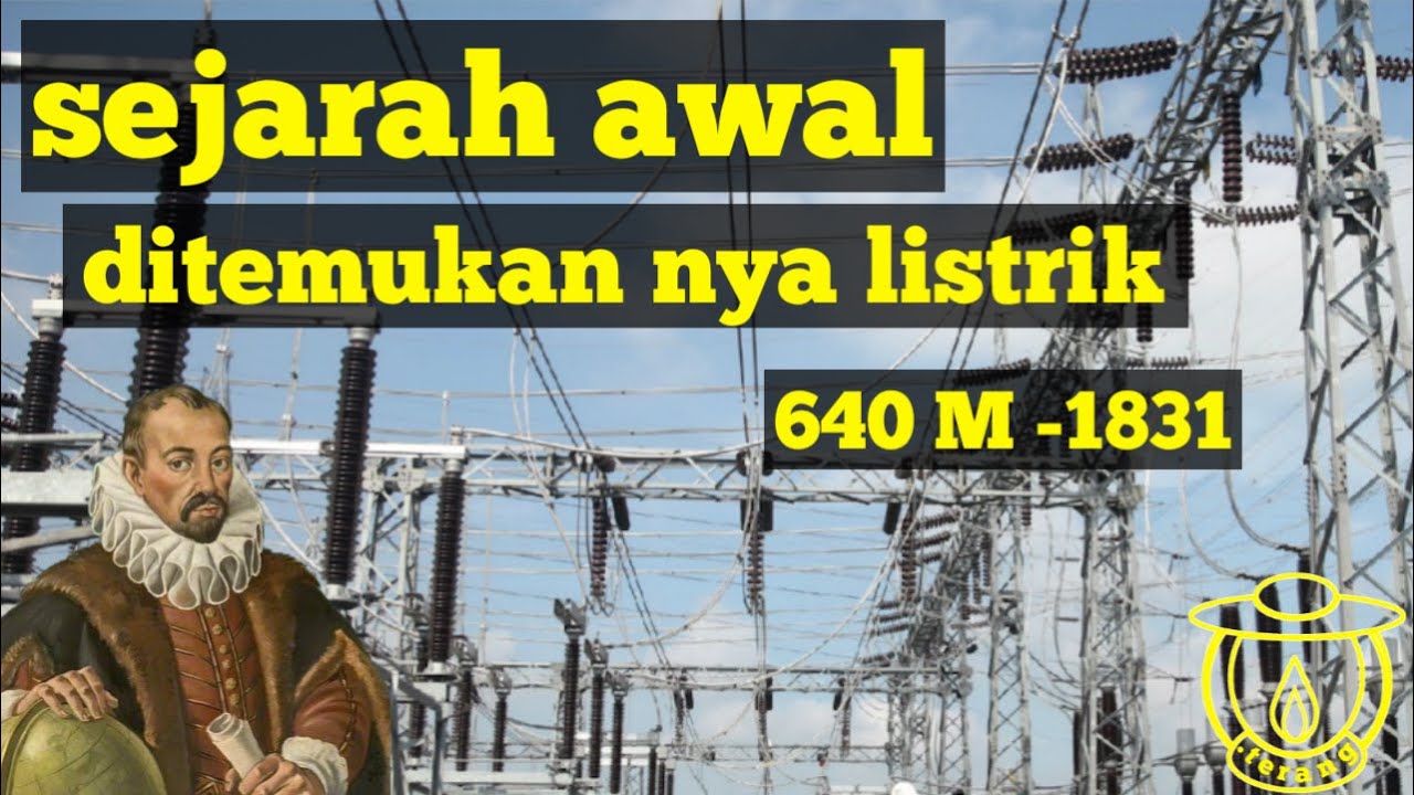 Sejarah listrik di dunia ! siapa penemu nya? Tahun berapa listrik di ...