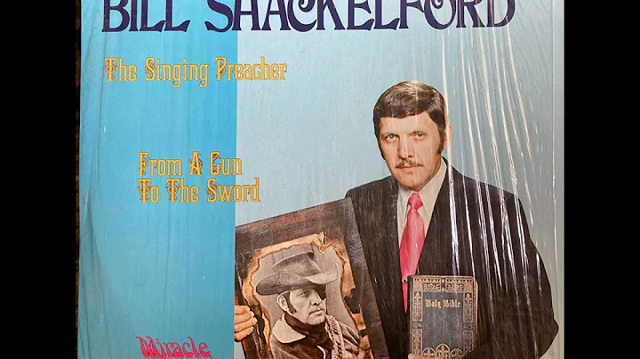 BILL SHACKELFORD The Singing Preacher  From A Gun ...