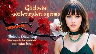 Gözlerini Gözlerimden Ayırma - Melodic Blues - Rap / Saxophone Dost Nefesi 2026