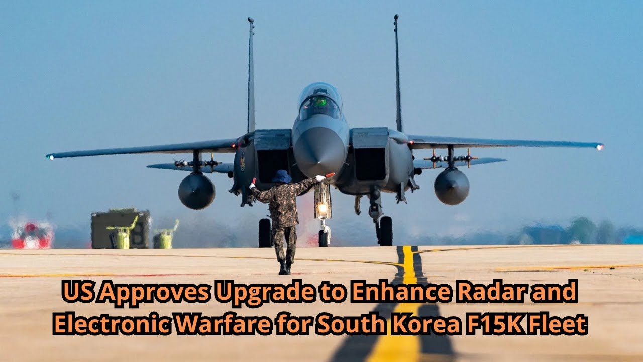 US Approves Upgrade to Enhance Radar and Electronic Warfare for South Korea F15K Fleet