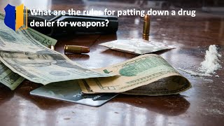Ep. #65: What Are the Rules for Patting Down a Drug Dealer for Weapons