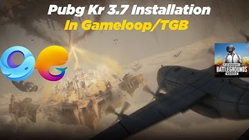 Install Pubg Kr 3.7 Version In Gameloop/Tgb Emulator | 100% Safe | No Issue | 2025
