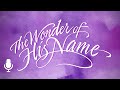 The Wonder of His Name, Episode 1: Your Great Name