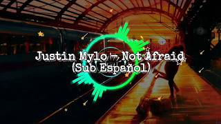 Justin Mylo - Not Afraid _( Sub Español)