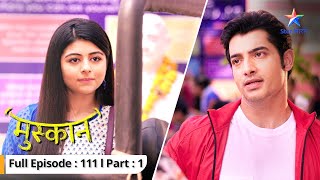 EP-111 Part 1 | Muskaan | Suzzane ki planning | मुस्कान  #starbharat