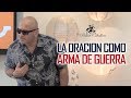 Predicas Cristianas | La Oración el arma para destruir los dardos de fuego | Pastor Caballero