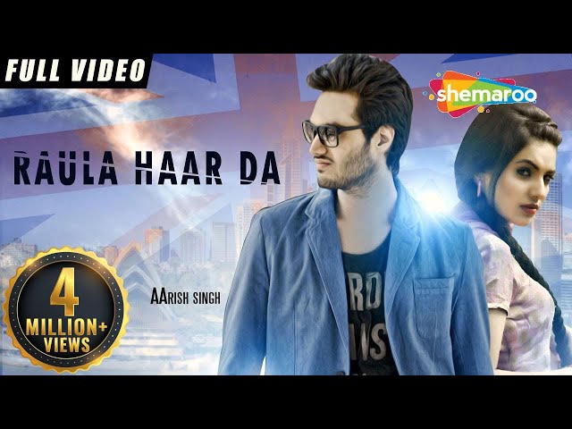 Aarish Singh : Raula Haar Da | New Punjabi Songs | Official Video [Hd] | | Latest Punjabi Songs class=